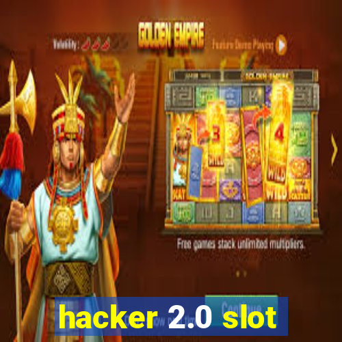 hacker 2.0 slot